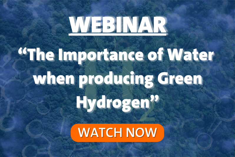 WEBINAR “The Importance of Water when producing Green Hydrogen”